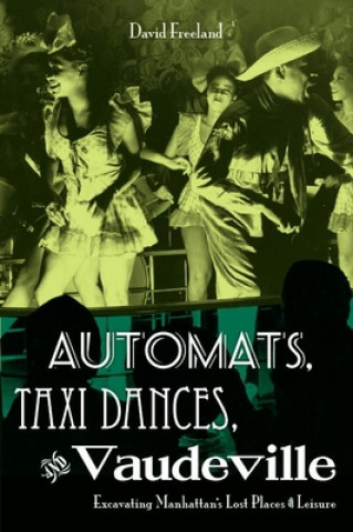 Книга Automats, Taxi Dances, and Vaudeville David Freeland