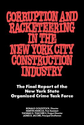 Kniha Corruption and Racketeering in the New York City Construction Industry Ronald Goldstock