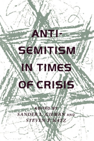 Kniha Anti-Semitism in Times of Crisis Sander L. Gilman