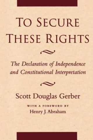 Könyv To Secure These Rights Scott Douglas Gerber