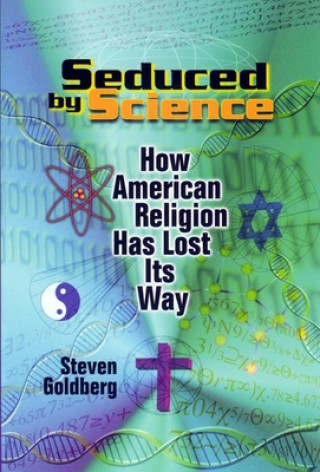 Kniha Seduced by Science Steven Goldberg