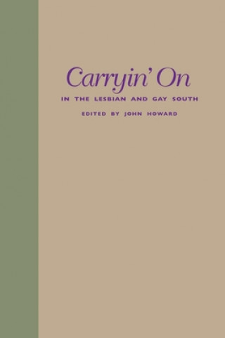 Carte Carryin' On in the Lesbian and Gay South John Howard