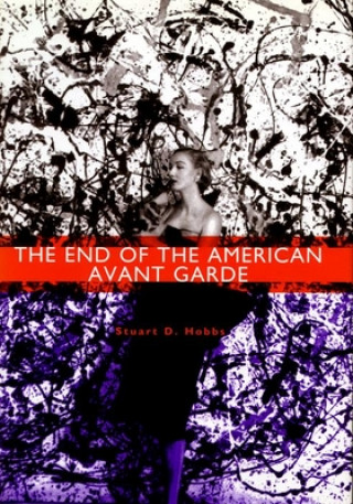 Kniha End of the American Avant Garde Stuart D. Hobbs