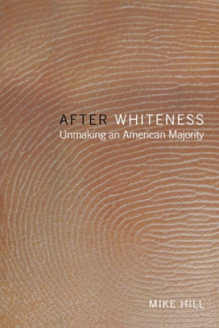 Книга After Whiteness Mike Hill