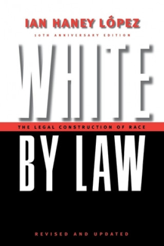 Kniha White by Law 10th Anniversary Edition Ian F.Haney Lopez