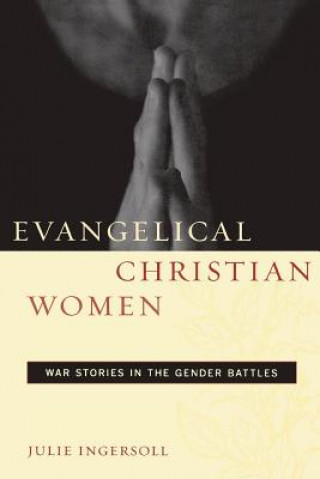 Könyv Evangelical Christian Women Julie Ingersoll