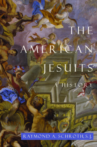 Knjiga American Jesuits Raymond A. Schroth