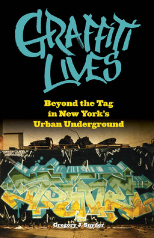 Livre Graffiti Lives Gregory J. Snyder