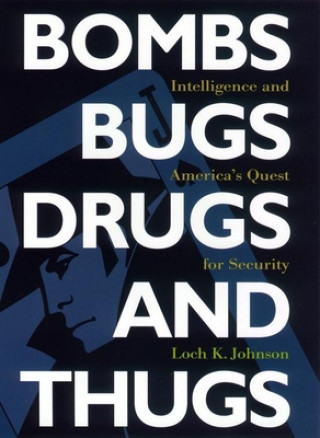 Kniha Bombs, Bugs, Drugs, and Thugs Loch K. Johnson