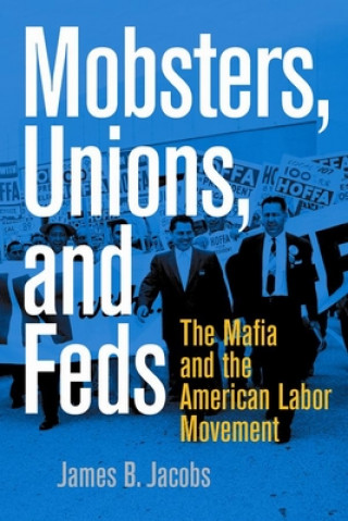 Книга Mobsters, Unions, and Feds James B. Jacobs