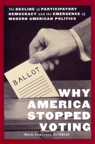 Livre Why America Stopped Voting Mark Lawrence Kornbluh