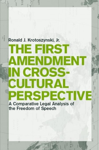 Kniha First Amendment in Cross-Cultural Perspective Ronald J. Krotoszynski