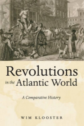 Carte Revolutions in the Atlantic World Wim Klooster