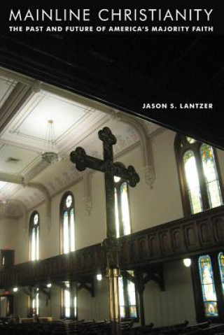 Knjiga Mainline Christianity Jason S. Lantzer