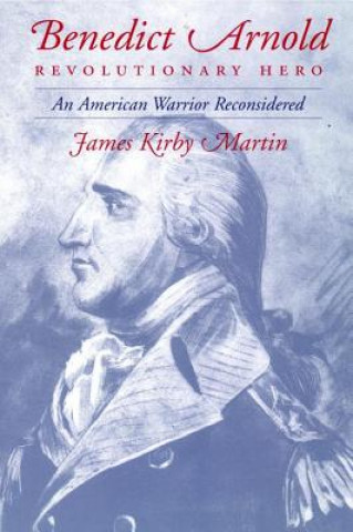 Książka Benedict Arnold, Revolutionary Hero James Kirby Martin