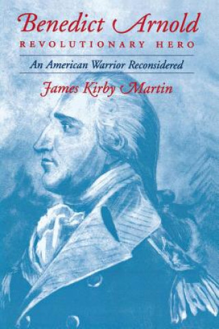 Książka Benedict Arnold, Revolutionary Hero James Kirby Martin