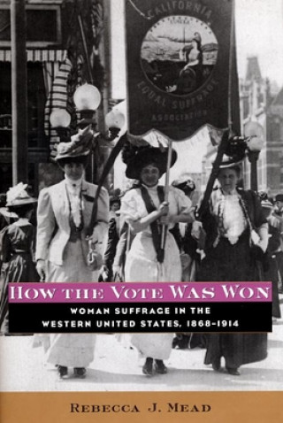 Książka How the Vote Was Won Rebecca J. Mead