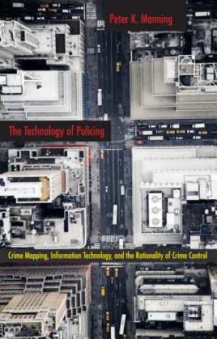 Könyv Technology of Policing Peter K. Manning