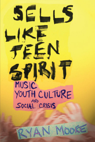 Kniha Sells like Teen Spirit Ryan Moore