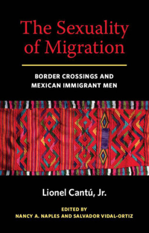 Book Sexuality of Migration Lionel Cantu