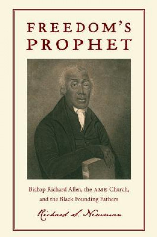 Kniha Freedom's Prophet Richard S. Newman