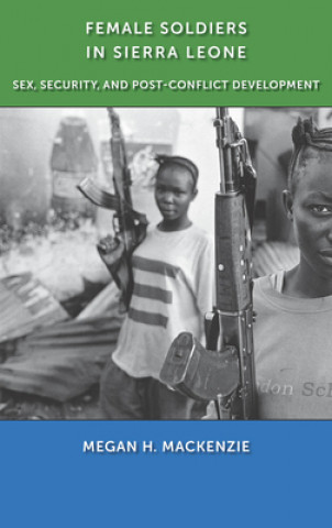 Książka Female Soldiers in Sierra Leone Megan H. MacKenzie