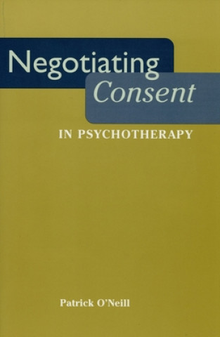 Kniha Negotiating Consent in Psychotherapy Patrick O'Neill