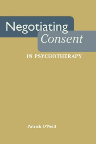 Kniha Negotiating Consent in Psychotherapy Patrick O'Neill