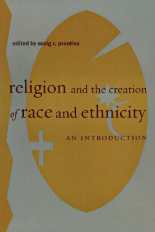 Könyv Religion and the Creation of Race and Ethnicity 