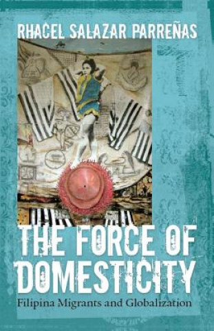 Knjiga Force of Domesticity Rhacel Salazar Parrenas