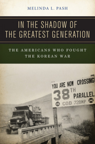 Книга In the Shadow of the Greatest Generation Melinda L. Pash