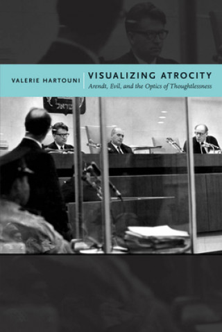 Carte Visualizing Atrocity Valerie Hartouni
