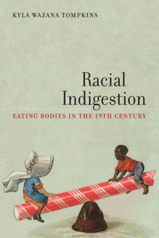 Libro Racial Indigestion Kyla Wazana Tompkins