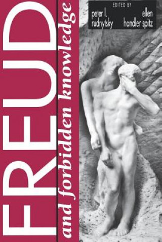 Knjiga Freud and Forbidden Knowledge Ellen Handler Spitz