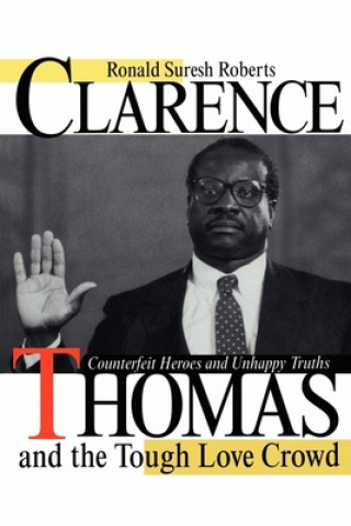 Könyv Clarence Thomas and the Tough Love Crowd Ronald Suresh Roberts