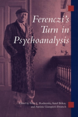 Kniha Ferenczi's Turn in Psychoanalysis Peter L. Rudnytsky