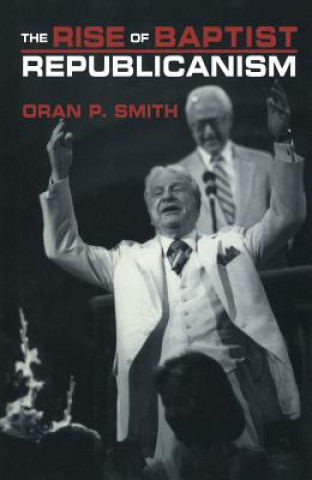 Knjiga Rise of Baptist Republicanism Oran P. Smith