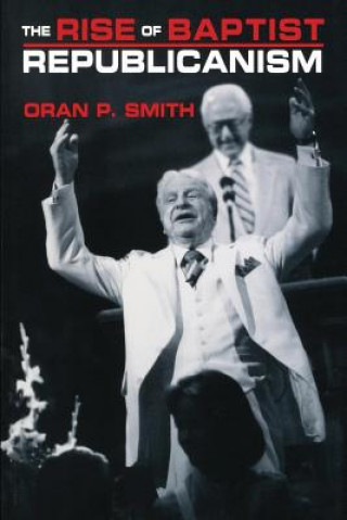 Kniha Rise of Baptist Republicanism Oran P. Smith