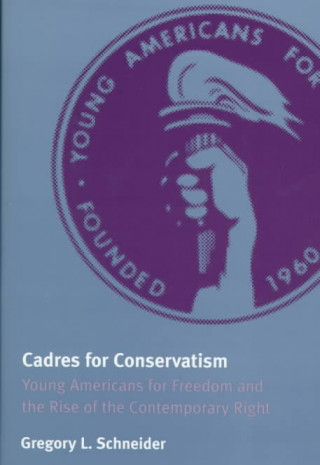 Книга Cadres for Conservatism Gregory L. Schneider