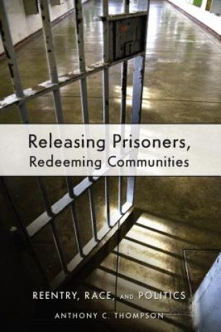 Книга Releasing Prisoners, Redeeming Communities Anthony C. Thompson