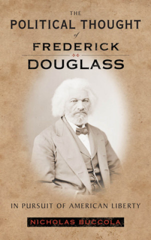 Kniha Political Thought of Frederick Douglass Nicholas Buccola