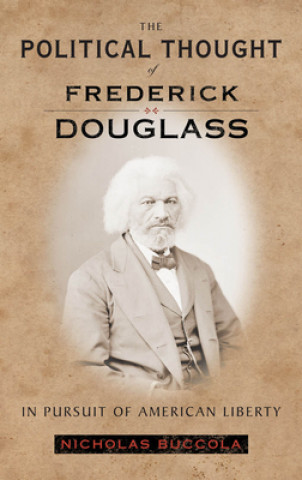 Könyv Political Thought of Frederick Douglass Nicholas Buccola