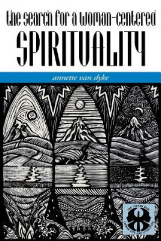 Kniha Search for a Woman-Centered Spirituality Annette Van Dyke
