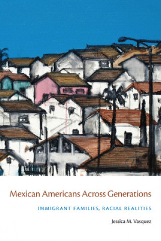 Livre Mexican Americans Across Generations Jessica Vasquez