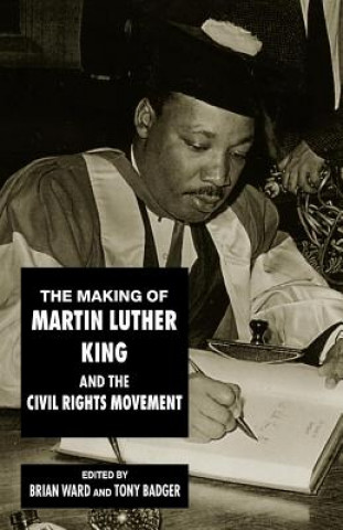 Kniha Making of Martin Luther King and the Civil Rights Movement Tony Badger