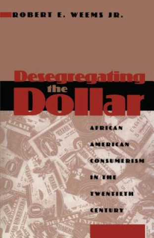 Knjiga Desegregating the Dollar Robert E. Weems