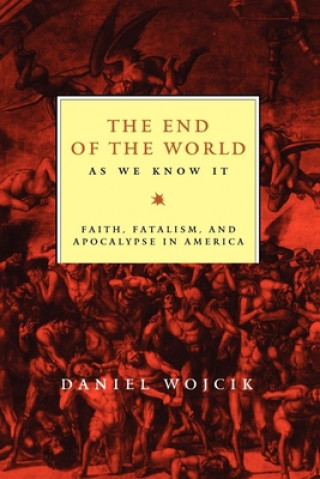 Carte End of the World As We Know It Daniel Wojcik