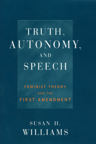 Kniha Truth, Autonomy, and Speech Susan Williams