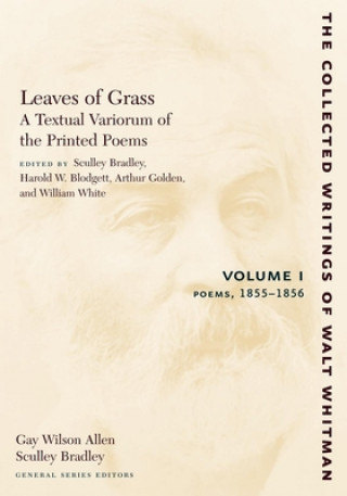 Książka Leaves of Grass, A Textual Variorum of the Printed Poems: Volume I: Poems Walter Whitman