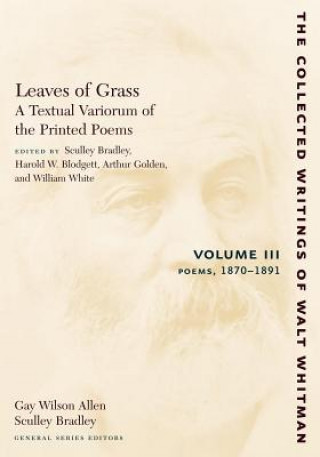 Książka Leaves of Grass, A Textual Variorum of the Printed Poems: Volume III: Poems Walter Whitman